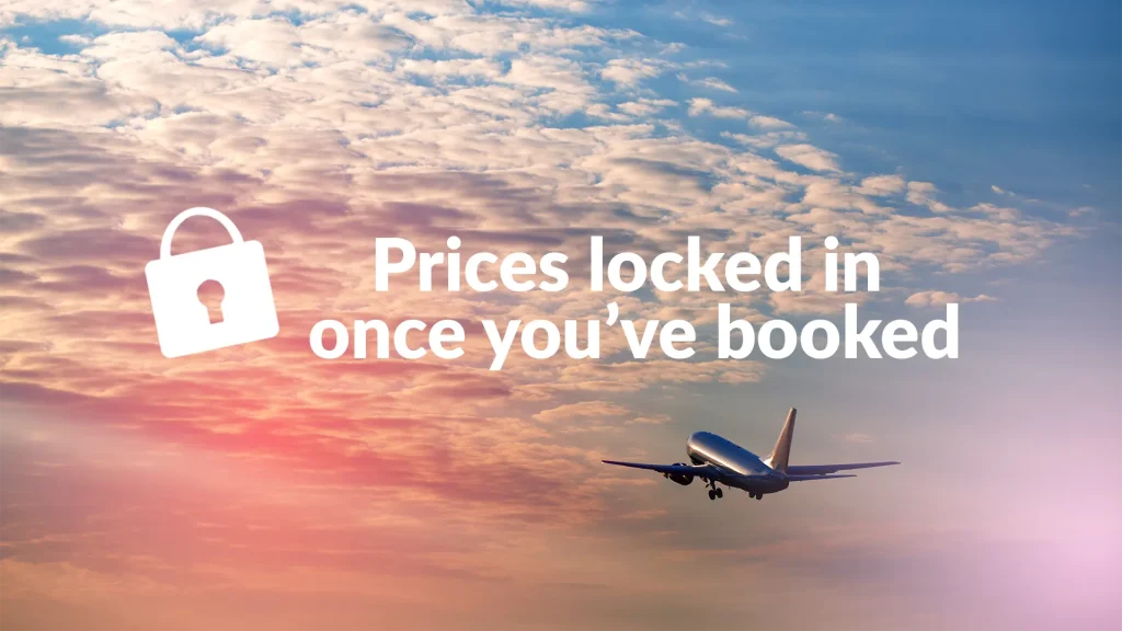 Prices locked in once youve booked your holiday